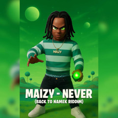 Maizy - NEVER [Back To Namek Riddim]