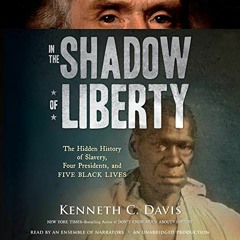 [Access] EPUB 📨 In the Shadow of Liberty: The Hidden History of Slavery, Four Presid