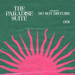 The Paradise Suite presents - "Do Not  Disturb" damon deGraff Afro House Mix 001