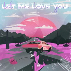 Kilian K, Josh Vorster & Derrick Ryan - Let Me Love You