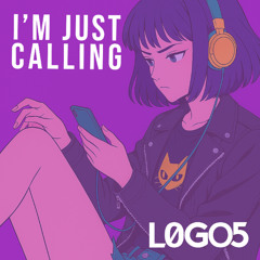 L0GO5 - I'm Just Calling [FREE DOWNLOAD]