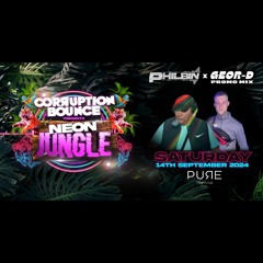 Philbin x Geor-D Corruption Bounce Neon Jungle Saturday 14th September Pure Nightclub Promo mix