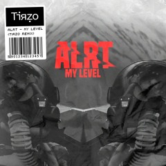 ALRT - My level (Tirzo Remix)