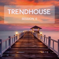Trendhouse Radio - Session 6