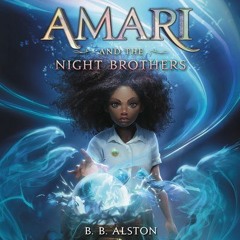 Amari And The Night Brothers By B. B. Alston (Kids' Indie Next Pick) (Audiobook Excerpt)