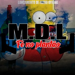 MDL - FÉ NO PLANTÃO (DJ AGUILAR)