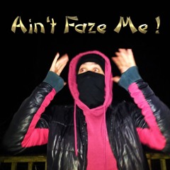 Ain't Faze me !