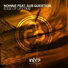 Noinne Feat. Sub Question - Edge Of Lifetime [InfraProgressive] OUT NOW!