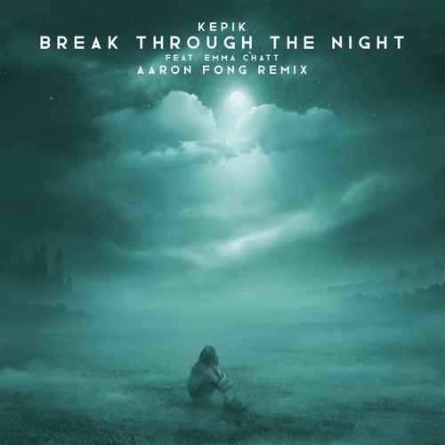 Break Through The Night feat. Emma Chatt (Aaron Fong Remix)