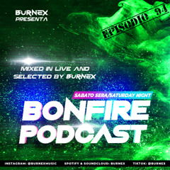 Burnex presenta: BONFIRE PODCAST / Ep. n°94