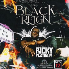 BLACK REIGN 11/12/21 RICKY PLATINUM LIVE