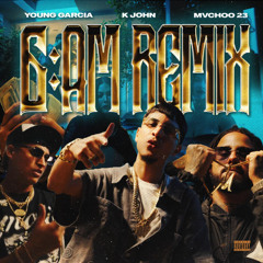 6am Remix - Young Garcia, Mvchoo23, K John, Motion on the Beat