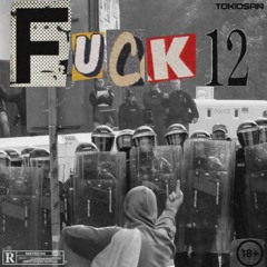 Tokio San _FUCK TWELVE(freestyle)