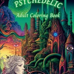 [Get] [KINDLE PDF EBOOK EPUB] Psychedelic Adult Coloring Book: Trippy Pages of Ego Di