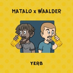 MATALO X waalder - yerb