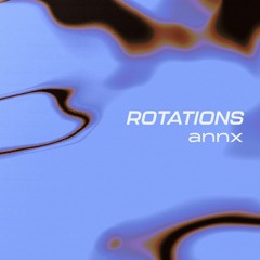 Rotations 34: ANNX