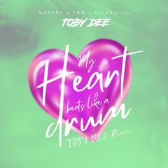 My Heart Beats Like A Drum (Toby DEE Remix)- MOKABY x TMX x ToneNation [Free Download]