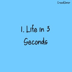 Life in 3 seconds
