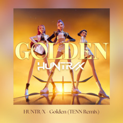 HUNTR/X - Golden (TENN Remix)
