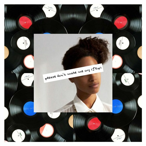 Please Don't Make Me Cry (flip)