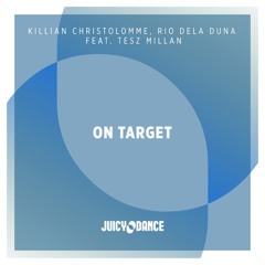 Killian Christolomme & Rio Dela Duna Feat Tesz Millan - On Target (Original Mix)