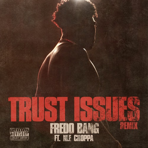 Trust Issues (Remix) ft. NLE Choppa