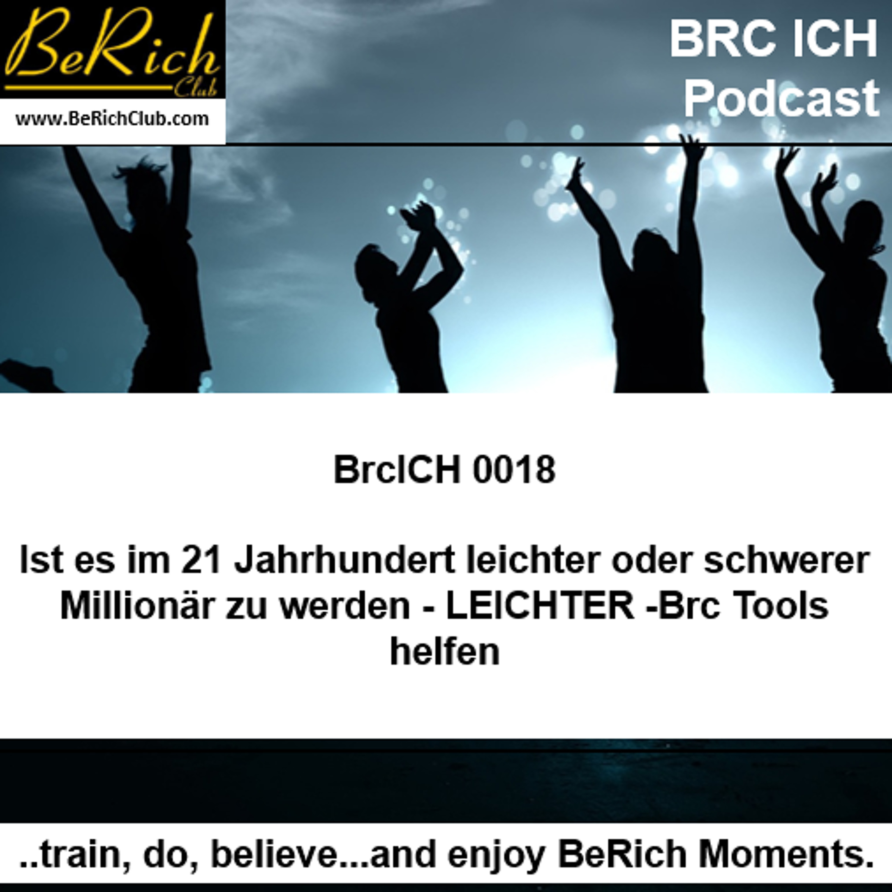 cover of episode BrcICH 0019 Ist es im 21 Jahrhundert leichter oder schwerer Millionär zu werden - Brc Tools helfen