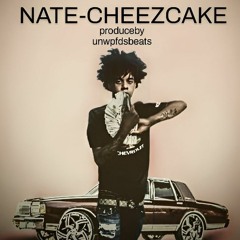 NATE-CHEEZCAKE producedby UNWPFDSBEATS