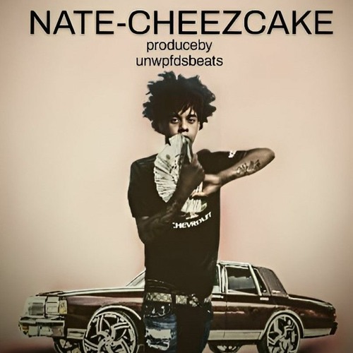 NATE-CHEEZCAKE producedby UNWPFDSBEATS