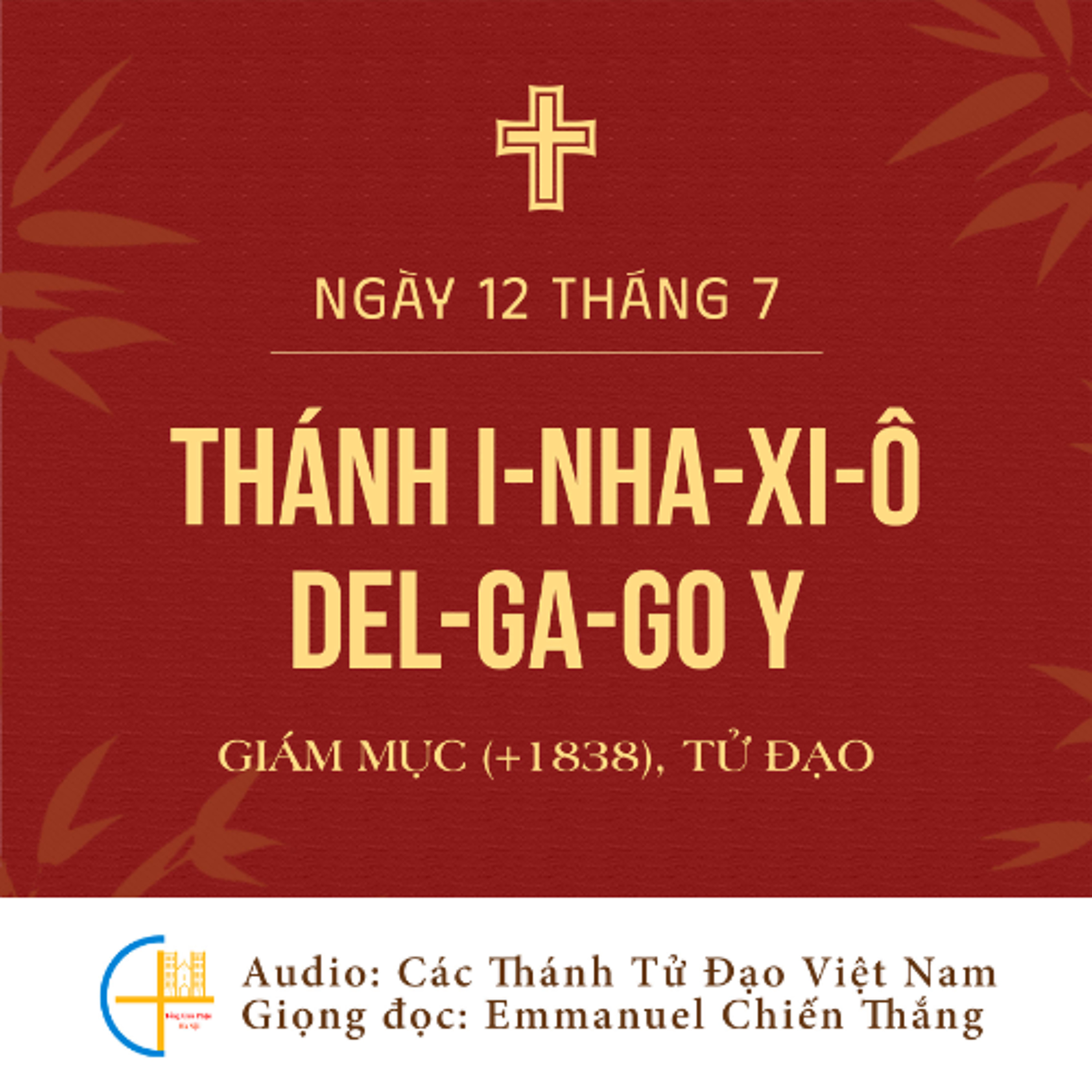 Ngày 12-7: Thánh I-nha-xi-ô Del-ga-go Y, Giám mục (+1838), Tử đạo episode artwork