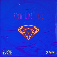 CASHEW x XPNSV TASTE - Rock Like This