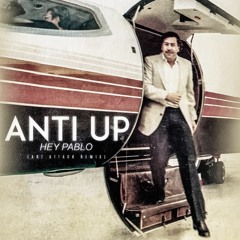 Anti Up - Hey Pablo (Art Attack Remix)