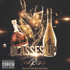 Glasses Up (Prod.By Speaker Bangerz)