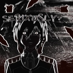 SERIXUSLY