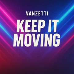 Keep it it moving
