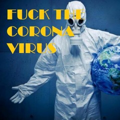 Fuck Corona Virus