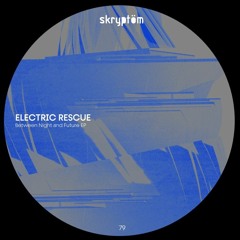 ELECTRIC RESCUE - BETWEEN NIGHT AND FUTURE - Skryptöm records 79
