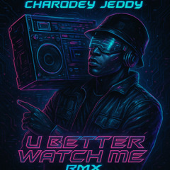 U Better Watch Me RMX