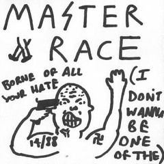 Master Race (I Don't Wanna Be One Of The)
