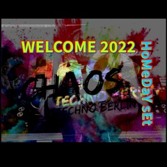 HoMeDaY sEt - No-01 - # WeLcOmE 2022 # TeChNo - CHAOS Techno.Berlin
