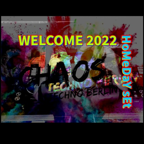 HoMeDaY sEt - No-01 - # WeLcOmE 2022 # TeChNo - CHAOS Techno.Berlin