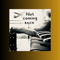 Not Coming Back ( Collab With John Buckle)