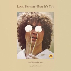 Lucio Battisti - Baby It's You / Ancora Tu (Hal Mingo Project Spaghetti Rework)