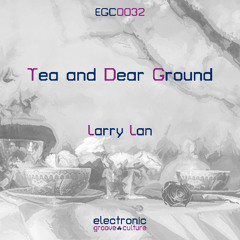 COMINGS OON: Larry Lan - Tea And Dear Ground
