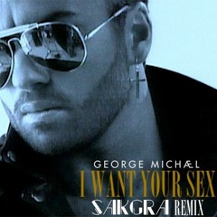 George Michael - I Want Your Sex (Sakgra Remix)