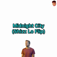 MIDNIGHT CITY [SHIZZ LO FLIP]