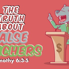 The Truth About False Teachers - 1 Timothy 6:3-5 - Matthew Niemier