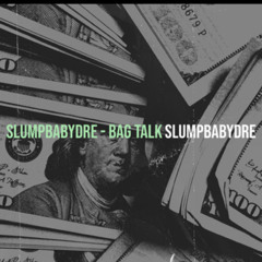 SlumpBabyDre - Bag Talk
