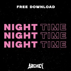 ARCHEY - NIGHT TIME (500 FOLLOWERS FREE DL)