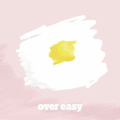 Over Easy 24x04x22